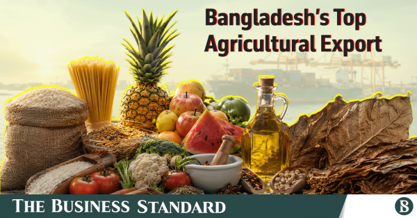 ২০২৬ অর্থবছরে বাংলাদেশের শীর্ষ কৃষি পণ্য রপ্তানি